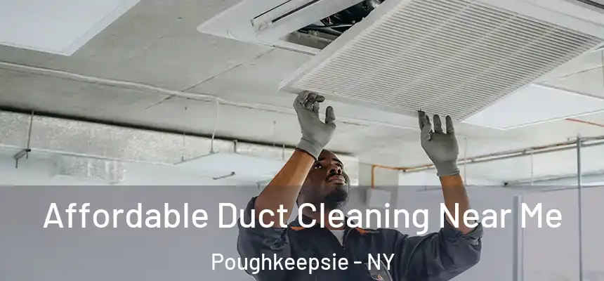 Affordable Duct Cleaning Near Me Poughkeepsie - NY
