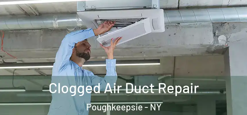  Clogged Air Duct Repair Poughkeepsie - NY