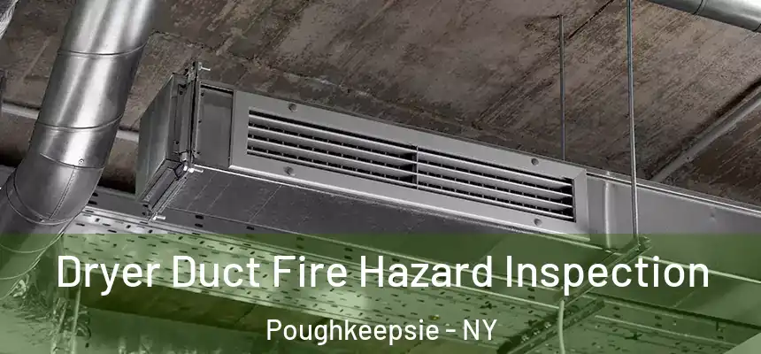  Dryer Duct Fire Hazard Inspection Poughkeepsie - NY