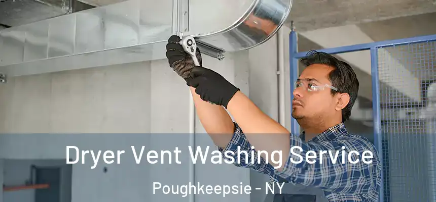  Dryer Vent Washing Service Poughkeepsie - NY