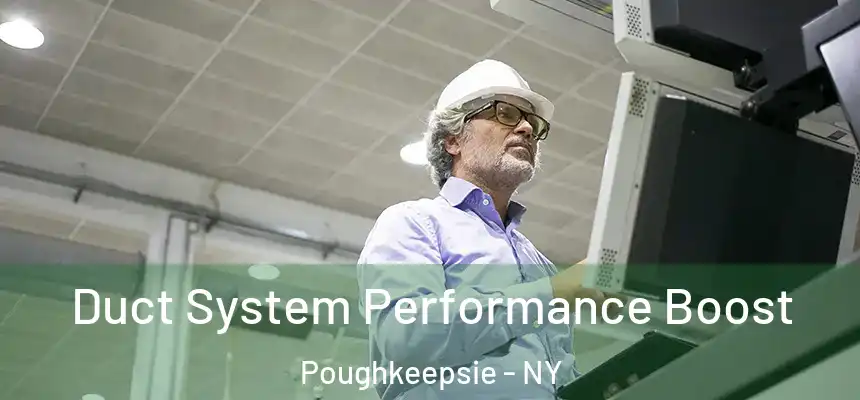  Duct System Performance Boost Poughkeepsie - NY