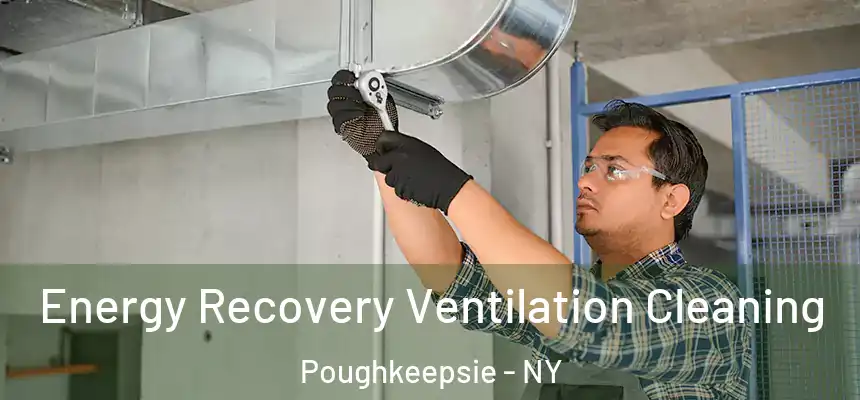 Energy Recovery Ventilation Cleaning Poughkeepsie - NY