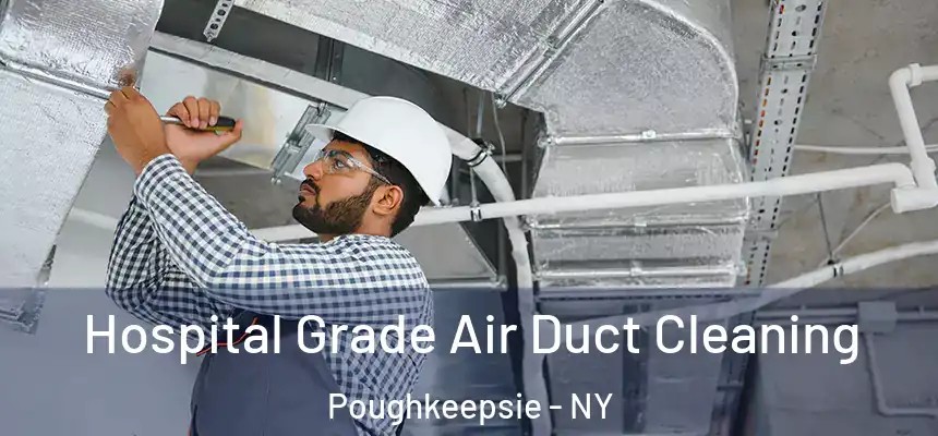 Hospital Grade Air Duct Cleaning Poughkeepsie - NY