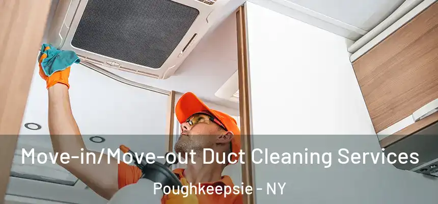  Move-in/Move-out Duct Cleaning Services Poughkeepsie - NY