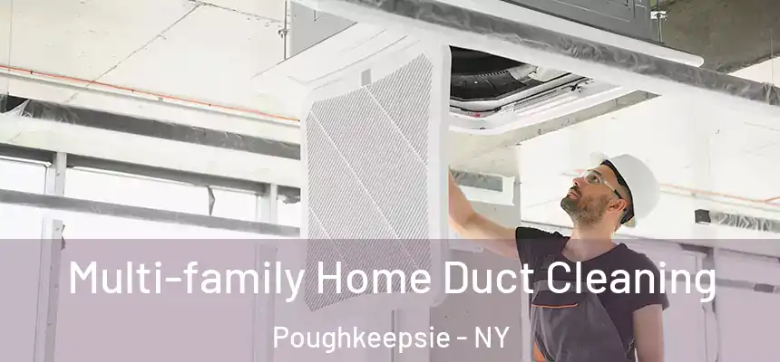 Multi-family Home Duct Cleaning Poughkeepsie - NY