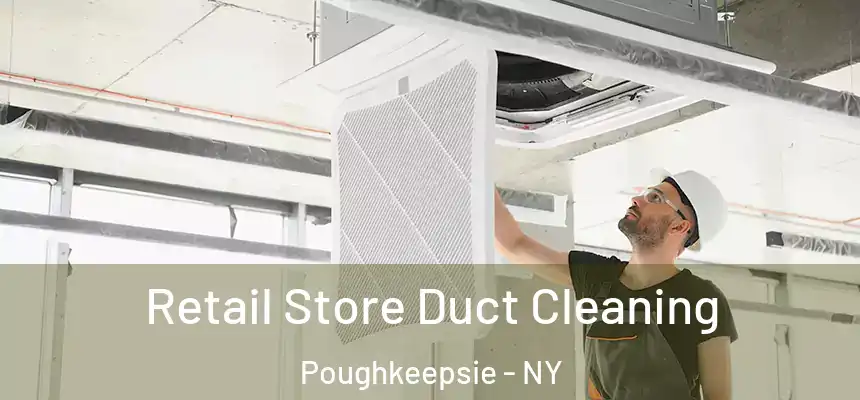 Retail Store Duct Cleaning Poughkeepsie - NY